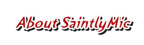 About SaintlyMic